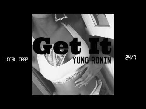 Yung Ronin - Get It