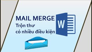 Cách sử dụng chức năng Mail Merge để trộn thư và văn bản trong Word 2016