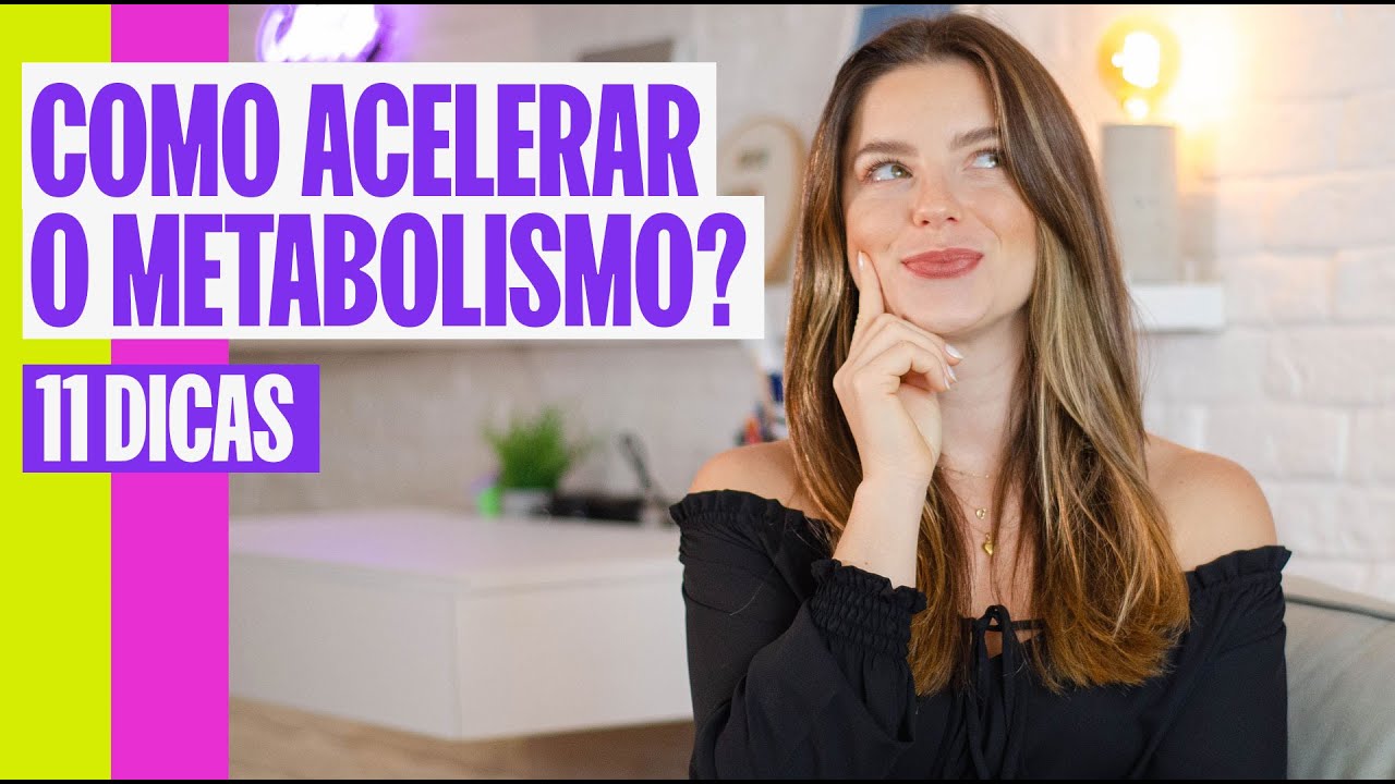 11 DICAS PARA ACELERAR O METABOLISMO E EMAGRECER