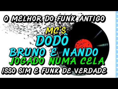 FUNK ANTIGO : MC´S DODÔ E BRUNO E NANDO