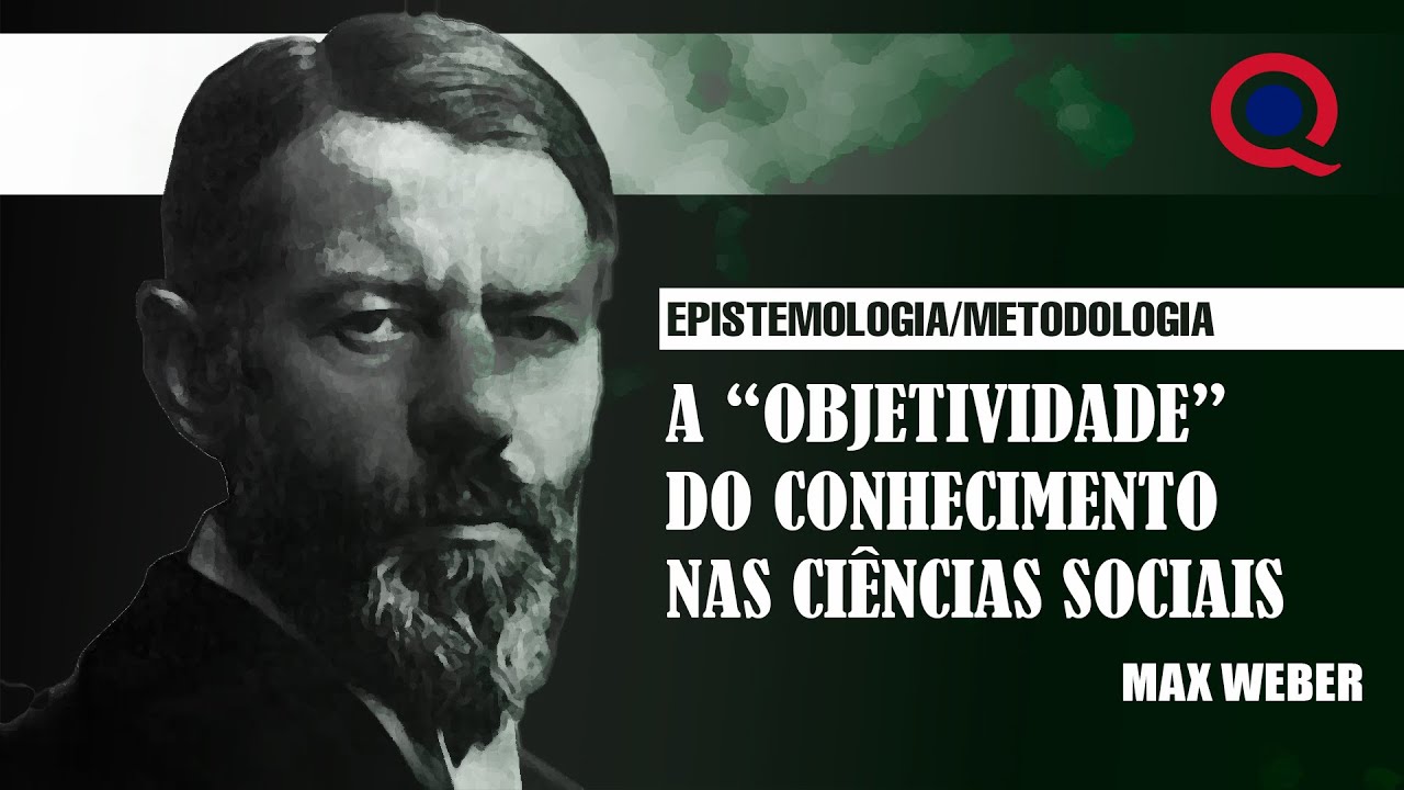 A "objetividade" do conhecimento nas Ciências Sociais na perspectiva de Max Weber