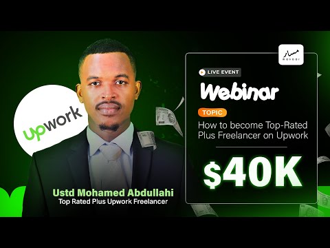 𝑴𝒂𝒔𝒂𝒂𝒓 Webinar 🚀 How to become Top-Rated Plus freelancer on Upwork. Mohamed Abdullahi Upwork Expert