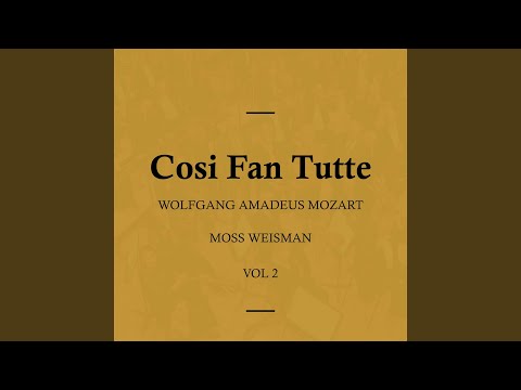 Cosi Fan Tutte, K588 - Act II - 'Ah, Signor, Son Rea di Morte'