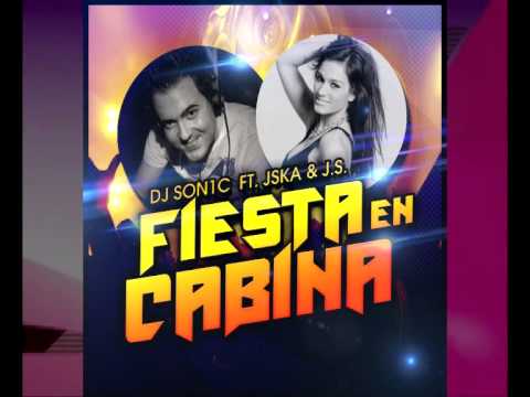 Dj Son1c feat. JSKA & J.S. - Fiesta En Cabina (Presentación Radio)