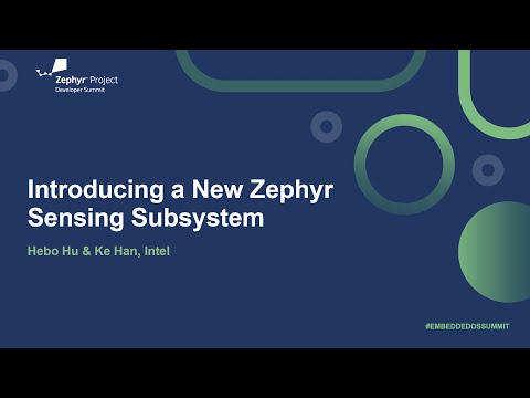 Introducing a New Zephyr Sensing Subsystem - Hebo Hu & Ke Han, Intel