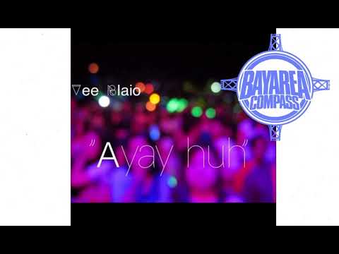 Vee Blaio - Ayay Huh [BayAreaCompass] @Valleyo_Blaio