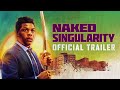 NAKED SINGULARITY | Official Trailer