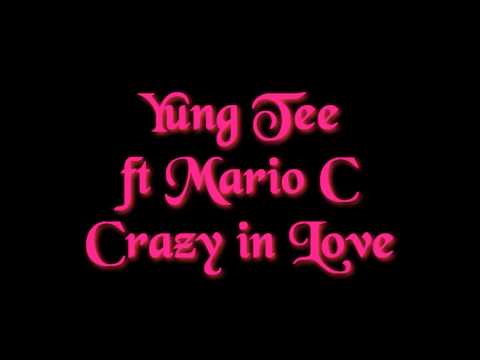 Yung Tee ft Mario C - Crazy in Love
