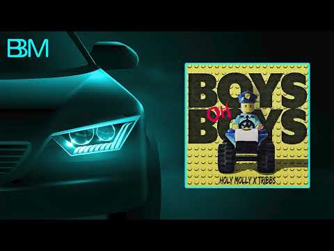 Holy Molly x Tribbs - Boys oh Boys (BASS BOOSTED)
