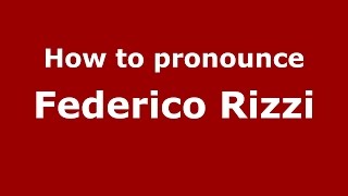How to pronounce Federico Rizzi