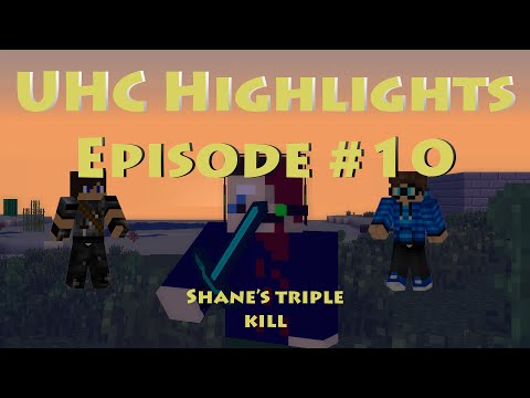 UHC Highlights Episode #10 Shane's Triple Kill