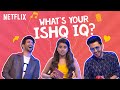 The Ultimate Love Quiz ft. @aishmrj, Rohit Saraf, Amol Parashar, & More! | Netflix India