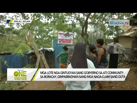 One Western Visayas: Mga lote nga gintugyan sang gobyerno sa ATI Community sa Boracay ginpasiraduhan