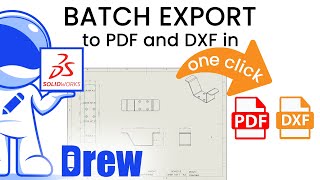 Export SOLIDWORKS drawings to PDF and DXF in one click | Drew Feature