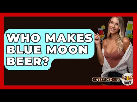 Who Makes Blue Moon Beer? - Beverage Buff