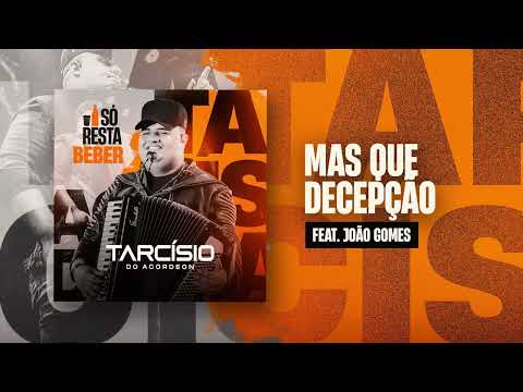 MAS QUE DECEPÇÃO - Tarcísio do Acordeon e João Gomes (CD Só Resta Beber)