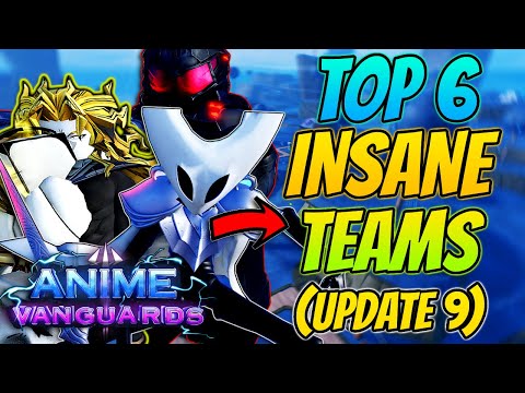 Top 6 *INSANE* Teams To Use in Anime Vanguards Update 9!