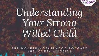 The Modern Motherhood Podcast #88: Cynthia Tobias – Strong-Willed Children