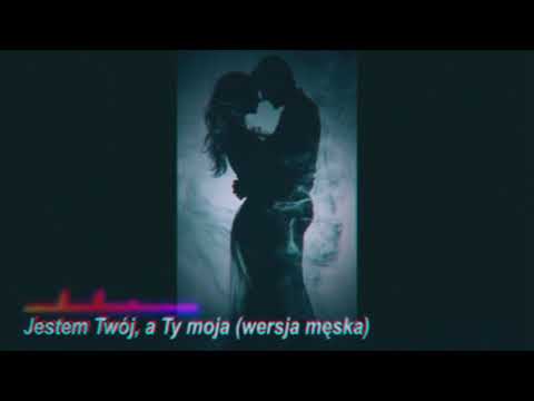 Jestem Twój, a Ty moja (wersja 2 - męska) (Azael Music PL)