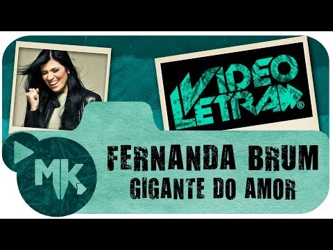Fernanda Brum - 💚💛 Gigante do Amor - COM LETRA (VideoLETRA® oficial MK Music)