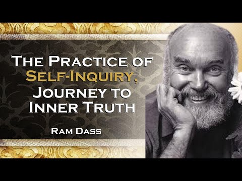 Ram Dass, The Practice of Self Inquiry Exploring Inner Truth , DEEP DIVING