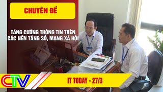 CHUYÊN ĐỀ  IT TODAY 27-3-2024 | TĂNG CƯỜNG THÔNG TIN TRÊNCÁC NỀN TẢNG SỐ, MẠNG XÃ HỘI.