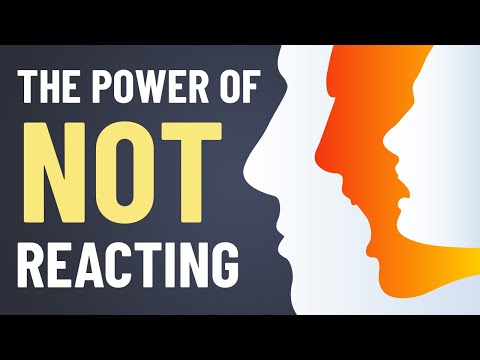 The Power of NOT Reacting - How To Control Your Emotions