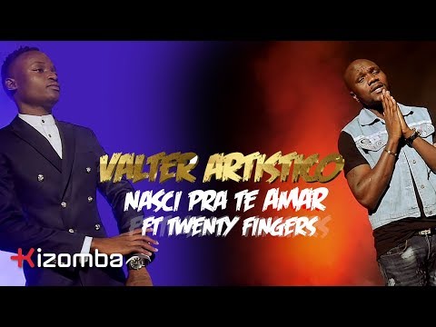 Valter Artistico - Nasci Pra Te Amar (feat. Twenty Fingers) | Official Video