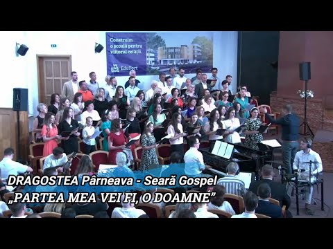 COR GOSPEL ARAD - „PARTEA MEA VEI FI, O DOAMNE”