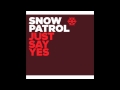 Snow Patrol - Just Say Yes (Acoustic) 