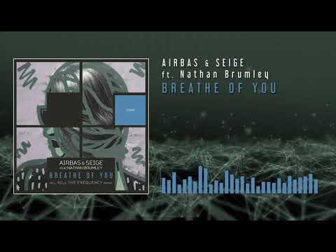 Airbas & Seige ft Nathan Brumley - Breathe Of You