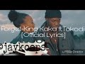 Forget-King Kaka ft.Tokodi [Official Lyrics]
