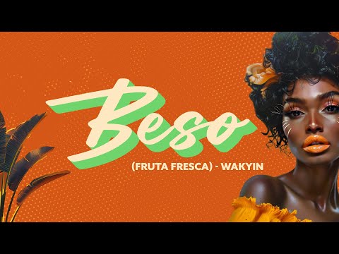 Wakyin - Beso (Fruta Fresca) [feat. Carlos Vives]