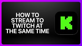 How To Stream To Kick And Twitch At The Same Time ! Tutorial