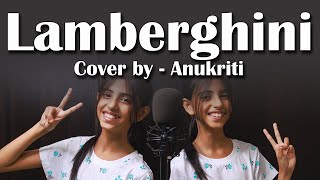 Download lagu Lamberghini | Cover by - Anukriti #anukriti #cover #lambergani mp3