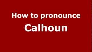 How to pronounce Calhoun