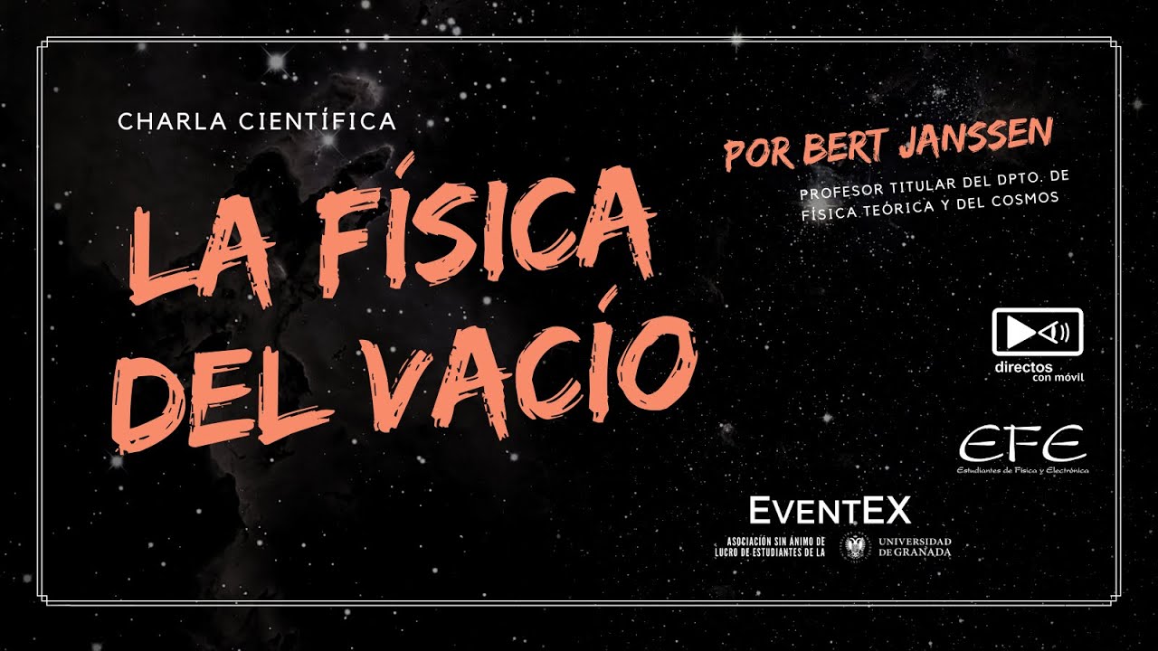 "La física del vacío". Charla científica de Bert Janssen. EventEX.
