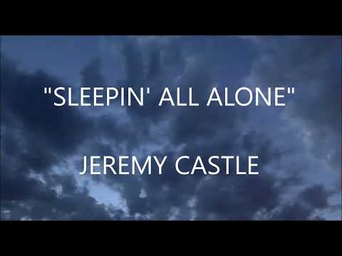 Sleepin All Alone - Jeremy Castle