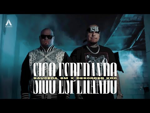 Sauceda SM x Desorden KDC - Sigo Esperando