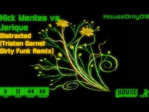 Nick Mentes vs. Jerique - Distracted (Tristan Garner Dirty Funk Remix)