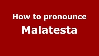 How to pronounce Malatesta