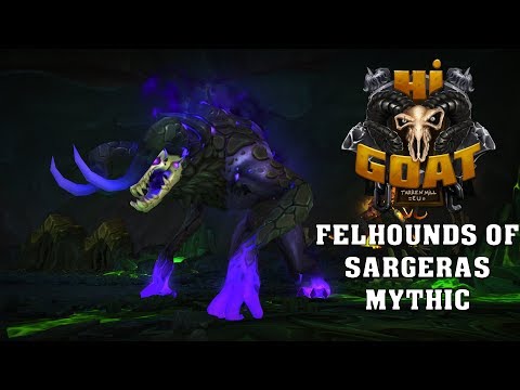 Hi Goat Vs Felhounds of Sargeras Mythic - Collab Video