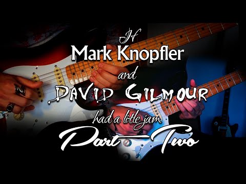 If Mark Knopfler & David Gilmour had a little jam... PART TWO