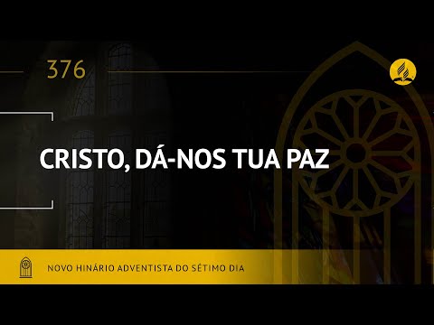 Novo Hinário Adventista • Hino 376 • Cristo, Da-nos Tua Paz  • (Lyrics)