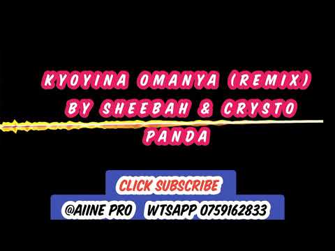 Kyoyina Omanya (Remix) by Sheebah & Crysto Panda, mix[Aiine pro] wtsapp 0759162833. Subscribe
