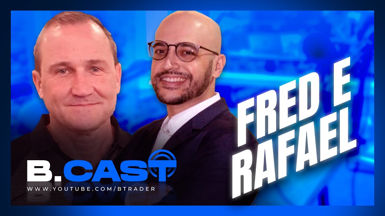 🔴 FRED SCANDIUZZI E RAFAEL ANDRADE (Alunos da B.Trader) - B.CAST #03 | B.Trader