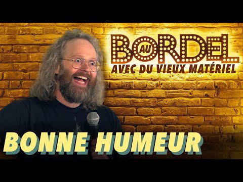 Au Bordel Avec du Vieux Materiel - Bonne Humeur