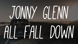 Jonny Glenn - All Fall Down (feat. Just Juice &amp; Ally Hills) (Lyrics)