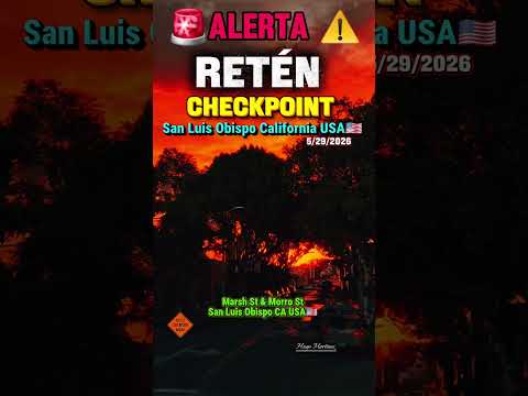 Alerta ⚠️ RETÉN checkpoint en San Luis Obispo California Marsh St & Morro St  5/29/2026