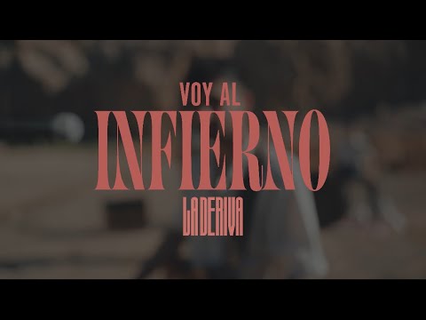 La Deriva - Voy al Infierno